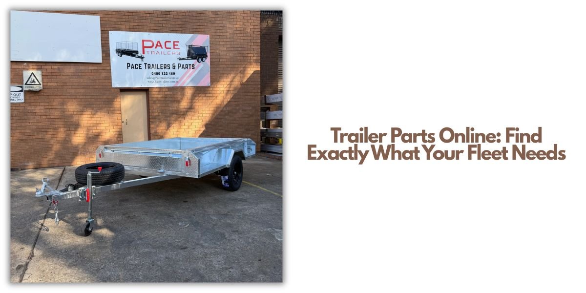Trailer Parts Online: Find Exactly What Your Fleet Needs