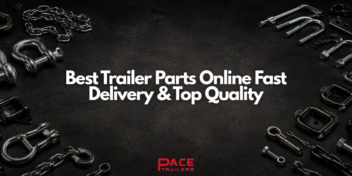 Best Trailer Parts Online: Fast Delivery & Top Quality